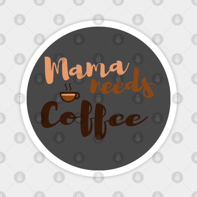 Mom Shirt-Mama Needs Coffee T Shirt-Coffee Lover-Funny Shirt for Mom-Shirt with Saying-Weekend Tee-Unisex Women Graphic T Shirt-Gift for Her Magnet by NouniTee